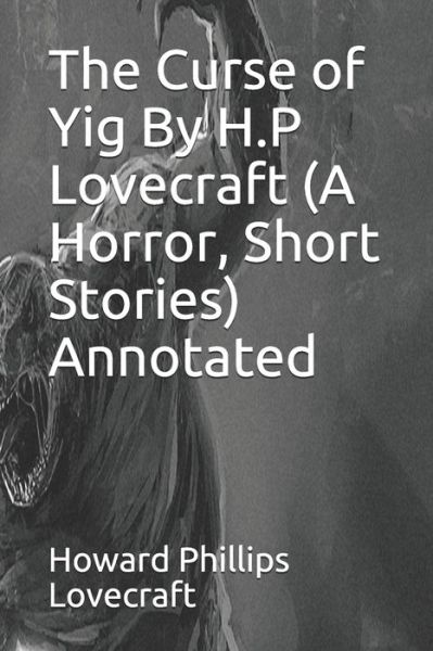 Cover for Howard Phillips Lovecraft · The Curse of Yig By H.P Lovecraft (A Horror, Short Stories) Annotated (Paperback Book) (2021)