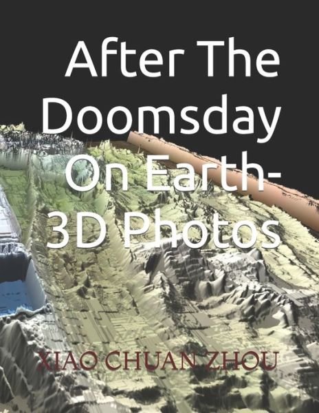 Cover for Xiao Chuan Zhou · After The Doomsday On Earth-3D Photos (Pocketbok) (2022)