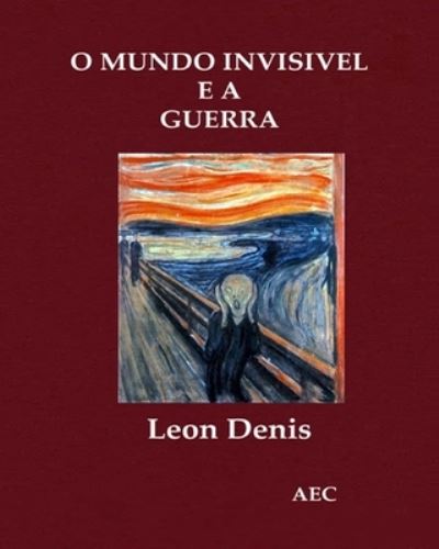 Cover for Leon Denis · O Mundo Invisivel e a Guerra (Paperback Book) (2022)