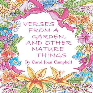 Cover for Carol Joan Campbell · Verses from a Garden, and Other Nature Things (Book) (2023)