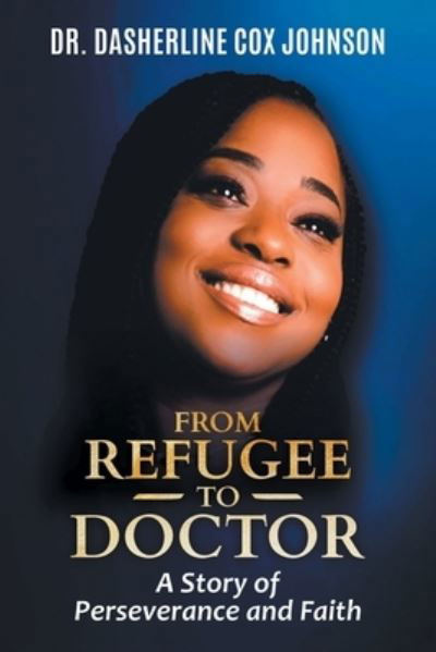 Cover for Dasherline Cox Johnson · From Refugee to Doctor: A Story of Perserevance and Faith (Pocketbok) (2022)