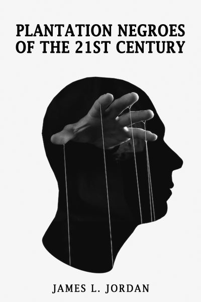Cover for James L Jordan · Plantation Negroes of the 21st Century (Paperback Book) (2024)