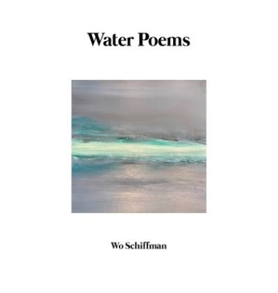 Cover for Wo Schiffman · Water Poems (Hardcover Book) (2022)