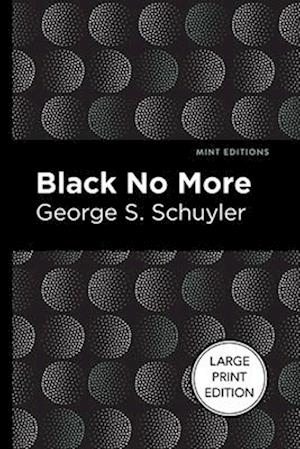 Black No More - George S. Schuyler - Books - Mint Editions - 9798888975275 - August 29, 2023