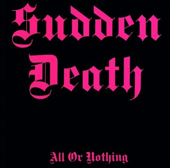 All Or Nothing - Sudden Death - Música - GOLDENCORE RECORDS - 0194111004276 - 18 de setembro de 2020