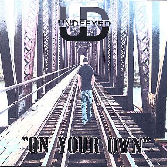 Cover for Undefyed · On Your Own (CD) (2006)