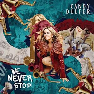 We Never Stop - Candy Dulfer - Musiikki - FUNK GARAGE - 0810020505276 - perjantai 27. tammikuuta 2023