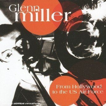 From Hollywood To The.. - Glenn Miller - Musik - MILAN - 3259130170276 - 20. april 2012