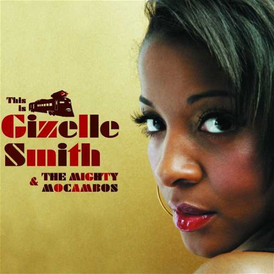 This Is... - Smith, Gizelle & The Mighty Mocambos - Music - SOULBEATS - 3700426911276 - June 1, 2010