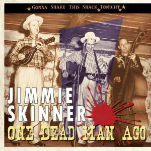 One Dead Man Ago / Gonna Shake This Shack Tonight - Jimmie Skinner - Musik - Bear Family - 4000127168276 - 5. August 2008