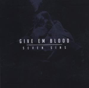 Cover for Give Em Blood · Seven Sins (CD) (2012)