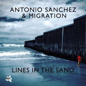 Cover for Antonio Sanchez · Lines in the Sand (CD) [Japan Import edition] (2018)