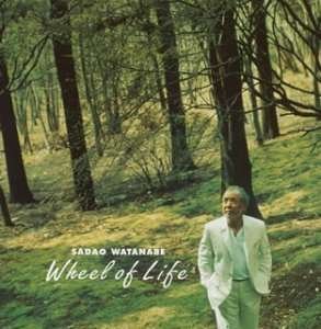 Wheel of Life - Sadao Watanabe - Music - UNIJ - 4988005337276 - January 13, 2008