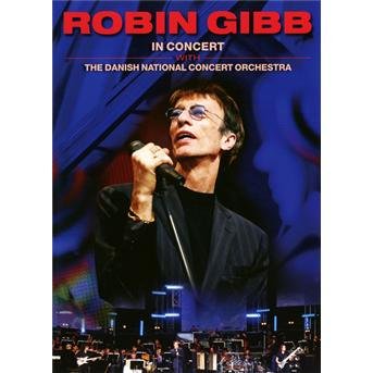 In Concert - With the Danish National Concert Orchestra - Robin Gibb - Musikk - LOCAL - 5034504989276 - 11. juli 2011