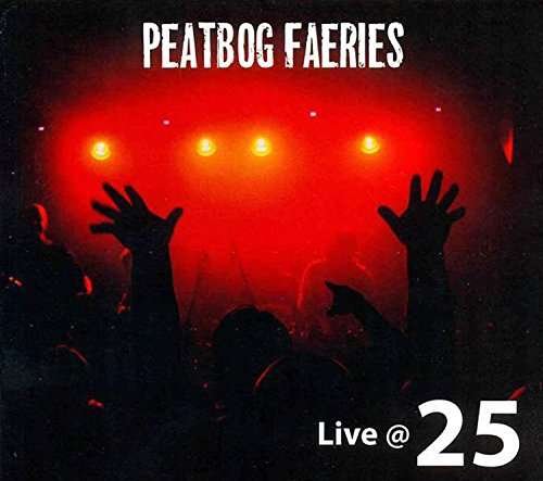 Live @ 25 - Peatbog Faeries - Musiikki - PEATBOG RECORDS - 5052442012276 - perjantai 8. joulukuuta 2017