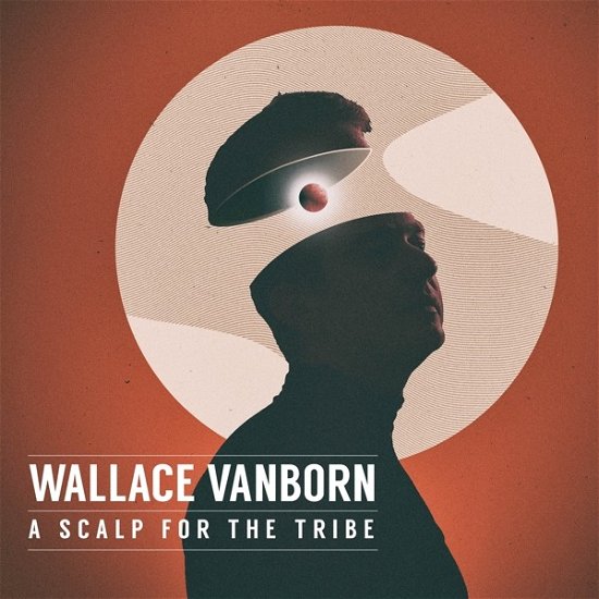 Cover for Wallace Vanborn · Scalp For The Tribe (CD) (2019)