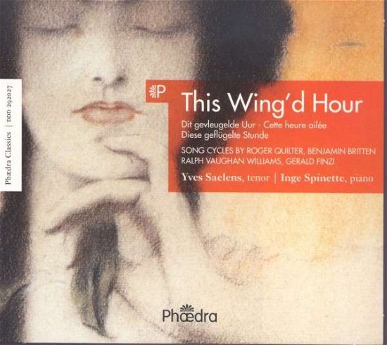 This Wingd Hour: Songs By Roger Quilter. Benjamin Britten. Ralph Vaughan Williams. Gerald Finzi - Yces Saelens / Inge Spinette - Musik - PHAEDRA MUSIC - 5412327292276 - 3. maj 2019