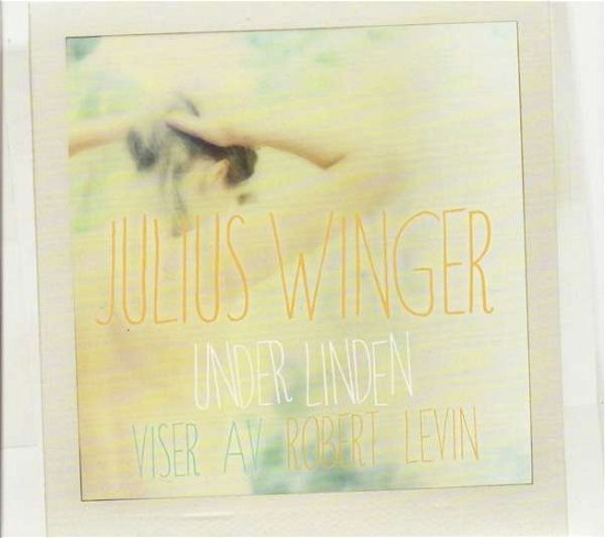 Cover for Winger Julius · Under Linden (Viser Av Robert Levin) (CD) (2013)