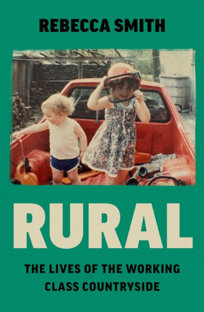 Cover for Rebecca Smith · Rural: The Lives of the Working Class Countryside (Hardcover Book) (2023)