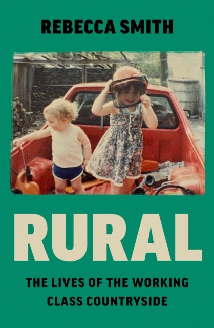Cover for Rebecca Smith · Rural: The Lives of the Working Class Countryside (Gebundenes Buch) (2023)