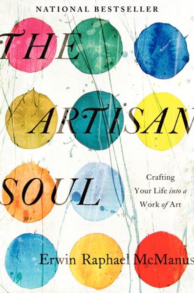 Cover for Erwin Raphael McManus · The Artisan Soul (Hardcover Book) (2014)