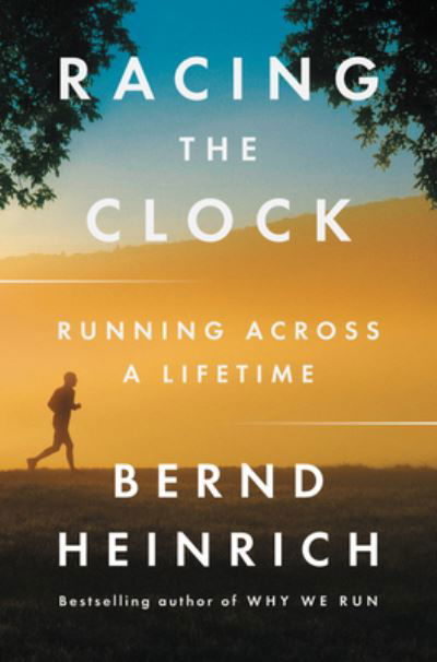 Cover for Bernd Heinrich · Racing the Clock: Running Across a Lifetime (Hardcover Book) (2021)