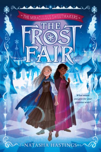 Cover for Natasha Hastings · The Miraculous Sweetmakers #1: The Frost Fair (Hardcover Book) (2022)