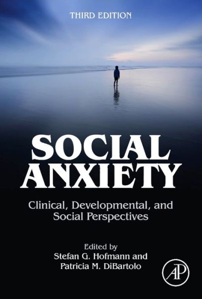 Cover for Stefan Hofmann · Social Anxiety: Clinical, Developmental, and Social Perspectives (Hardcover Book) (2014)