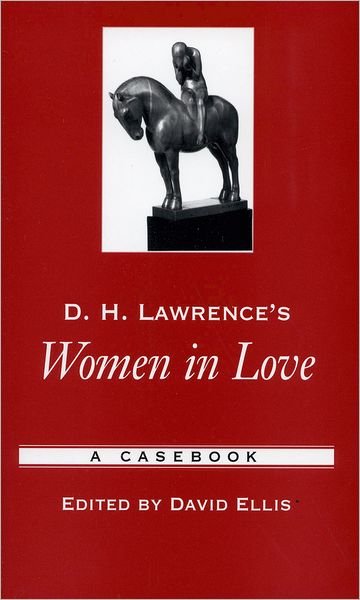 D.H. Lawrence's Women in Love: A Casebook - Casebooks in Criticism - David Ellis - Books - Oxford University Press Inc - 9780195170276 - January 5, 2006