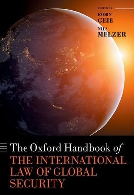 Cover for The Oxford Handbook of the International Law of Global Security - Oxford Handbooks (Hardcover Book) (2021)