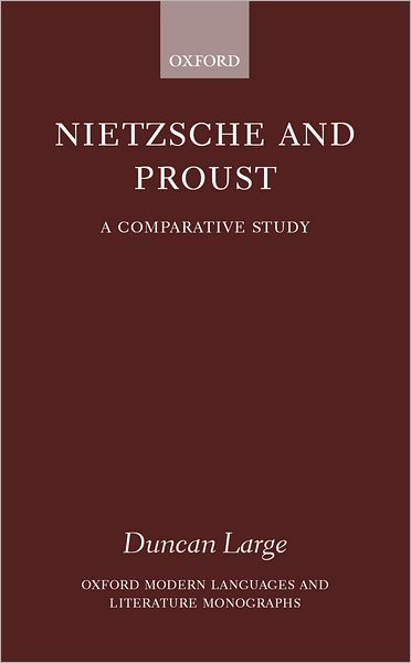 Cover for Large, Duncan (, Lecturer in German, University of Wales Swansea) · Nietzsche and Proust: A Comparative Study - Oxford Modern Languages and Literature Monographs (Gebundenes Buch) (2001)