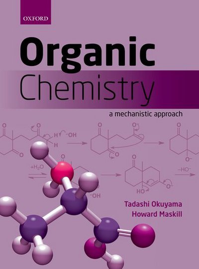 Cover for Okuyama, Tadashi (Department of Material Science, University of Hyogo, Japan) · Organic Chemistry: A mechanistic approach (Paperback Book) (2013)