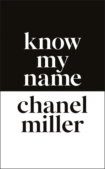 Cover for Chanel Miller · Know My Name: The Survivor of the Stanford Sexual Assault Case Tells Her Story (Innbunden bok) (2019)