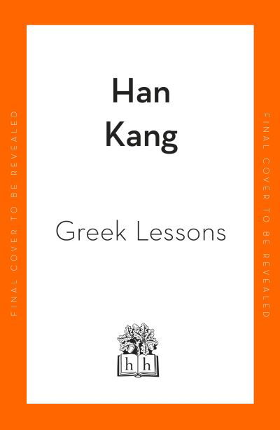 Greek Lessons - Han Kang - Books - Penguin Books Ltd - 9780241600276 - April 27, 2023