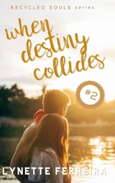 Cover for Lynette Ferreira · When Destiny Collides (Recycled Souls Book Two) (Hardcover Book) (2019)