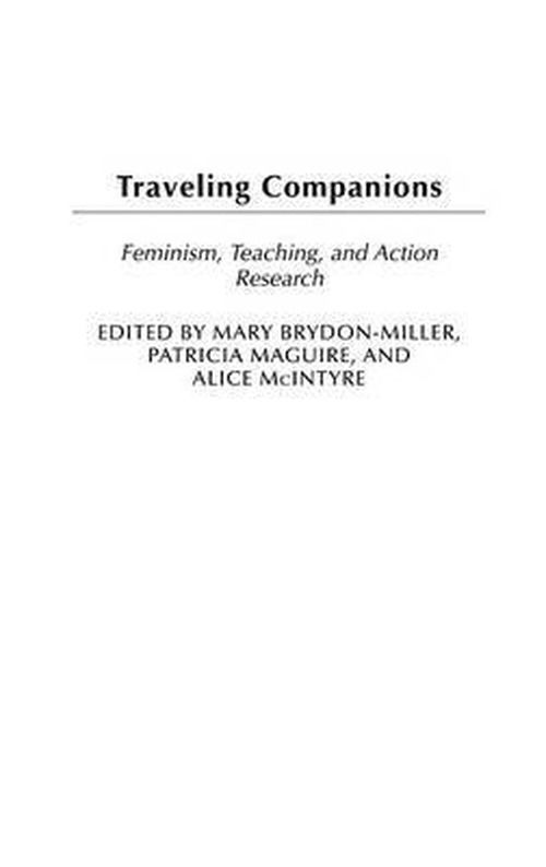 Cover for Brydon-miller, Mary (University of Cincinnati,) · Traveling Companions: Feminism, Teaching, and Action Research (Hardcover Book) (2004)