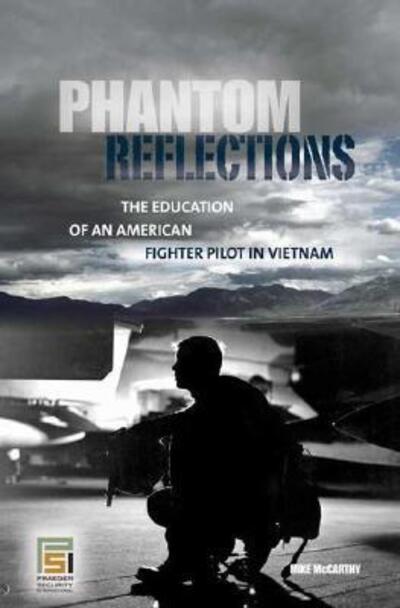 Cover for Mike McCarthy · Phantom Reflections: The Education of an American Fighter Pilot in Vietnam - Praeger Security International (Hardcover Book) (2006)