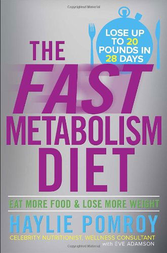 The Fast Metabolism Diet: Eat More Food and Lose More Weight - Haylie Pomroy - Kirjat - Harmony/Rodale - 9780307986276 - tiistai 9. huhtikuuta 2013