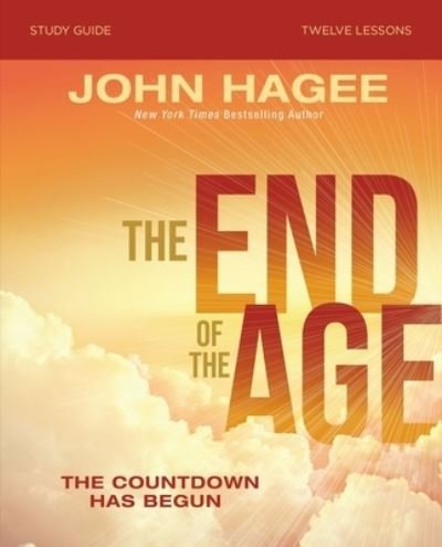 Cover for John Hagee · The End of the Age Bible Study Guide: The Countdown Has Begun (Paperback Book) (2022)