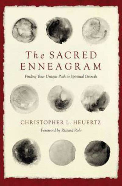 The Sacred Enneagram: Finding Your Unique Path to Spiritual Growth - Christopher L. Heuertz - Books - Zondervan - 9780310348276 - October 5, 2017