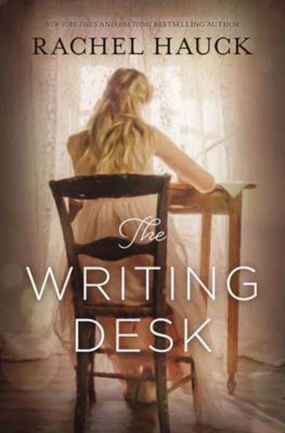 Cover for Rachel Hauck · The Writing Desk (Hardcover Book) (2017)