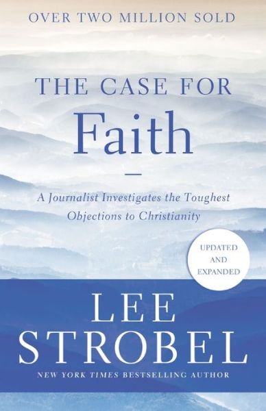 Cover for Lee Strobel · The Case for Faith: A Journalist Investigates the Toughest Objections to Christianity - Case for ... Series (Paperback Book) (2022)
