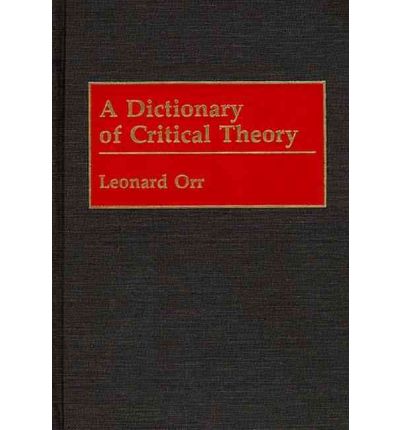 Cover for Leonard Orr · A Dictionary of Critical Theory (Hardcover Book) (1991)