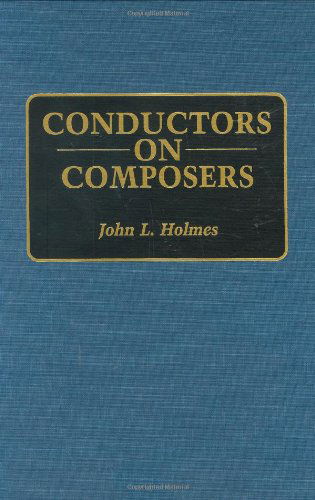 Cover for John L. Holmes · Conductors on Composers (Hardcover Book) (1993)