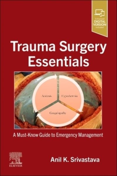 Cover for Srivastava, Anil K. (MD, FRCS (Edin.; United Kingdom), FACS (USA)) · Trauma Surgery Essentials: A Must-Know Guide to Emergency Management (Paperback Book) (2023)