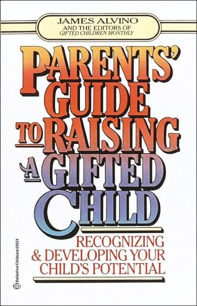 Cover for James Alvino · Parent's Guide to Raising a Gifted Child: Recognizing and Developing Your Child's Potential from Preschool to Adolescence (Pocketbok) [Reprint edition] (1996)
