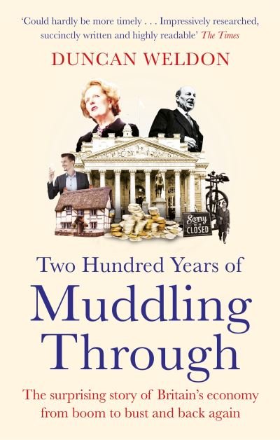 Cover for Duncan Weldon · Two Hundred Years of Muddling Through: The surprising story of Britain's economy from boom to bust and back again (Taschenbuch) (2022)