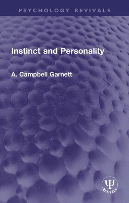 A. Campbell Garnett · Instinct and Personality - Psychology Revivals (Paperback Book) (2025)