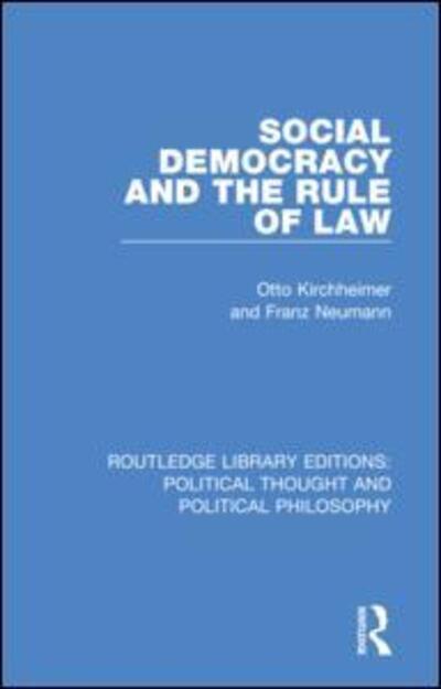 Cover for Otto Kirchheimer · Social Democracy and the Rule of Law - Routledge Library Editions: Political Thought and Political Philosophy (Hardcover Book) (2019)