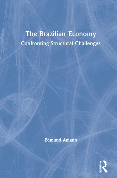 Cover for Edmund Amann · The Brazilian Economy: Confronting Structural Challenges (Hardcover Book) (2020)